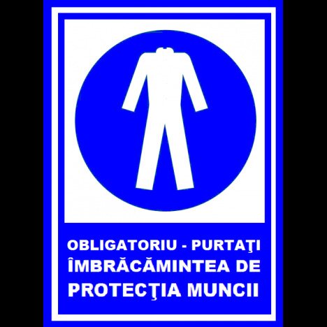 Placuta obligatoriu purtati imbracamintea de protectia muncii